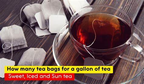 How Many Teabags for a Gallon of Tea: A Journey Through the Art of Brewing and Beyond